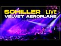 SCHILLER: „Velvet Aeroplane” // Live // x Sophie Hiller