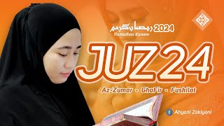 Murottal Juz 24 Surat AZZUMAR GHAFIR FUSHILAT Tadarus RAMADHAN 2024 Relaxing Quran - Ahyani Zakiyani