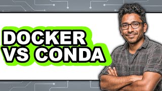 Docker vs Conda - 2025 Comparison