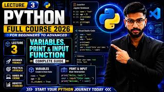 Lecture 3: Variables, Print & Input Function in Python | Python Full Course 2026 | Hindi