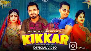 Kikkar Remix | Surender Romio, Anu Kadyan-Mk Chaudhary-Anney Bee | New Haryanvi Songs Haryanavi 2020