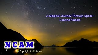 A Magical Journey Through Space - Leonnel Cassio (No Copyright Audio Music )