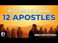 47. Jesus Sends Out the Twelve - Mark 6:6-13