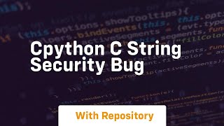 Cpython c string security bug