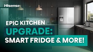 Kitchen Makeover with Hisense: Smart Fridge, Microwave \u0026 More!