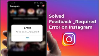 How to Fix Instagram Error Feedback Required on Android Device