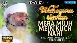 MERA MUJH MEIN KUCH NAHI WAHEGURU SIMRAN DAY 17 HD CHALIYA 2024 AMRITVELA TRUST