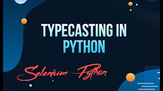 Typecasting in Python | Selenium Python