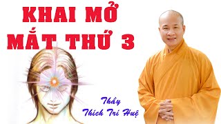 CÁCH KHAI MỞ CON MẮT THỨ 3 DỂ DÀNG NẾU THẤU HIỂU 7 ĐIỀU NÀY. Thầy Thích Trí Huệ mới nhất 2021