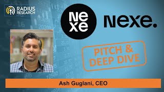 Nexe Innovations (NEXE) - Presentation, Deep Dive and Q\u0026A with CEO Ash Guglani