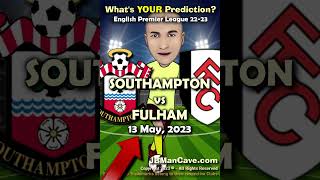 13 May SOUTHAMPTON vs FULHAM English Premier League Football 2023 EPL #Shorts