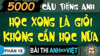 Bài Thi Phần 18(Anh-Việt)-5000 Câu Tiếng Anh- Học Xong Là Giỏi Không Cần Học Nữa!