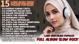 Full Album Slow Rock~ 🏵️Lagu Nostalgia Populer‼️~ Lagu Bikin Sedih~Lagu Banyak Di cari💕