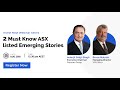 2 Must Know ASX listed Emerging Stories || Invest Nest Webinar Series