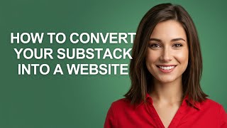 How to Convert Your Substack Into a Website - AshleyHowTo