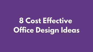 8 Cost Effective Ideas for Office Design on a Budget