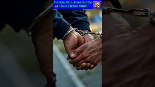 Florida Man Arrested for 24 Hour TikTok Video #weirdnews #facts #bizarre @WeirdNewsChronicles