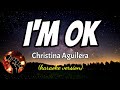 I'M OK - CHRISTINA AGUILERA (karaoke version)