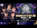 Ramadan Stay in Safe Zone EP 2 - TDM