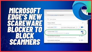 Microsoft Edge’s NEW Scareware Blocker to Block Scammers