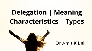 Delegation | Meaning | Chracterstics | Types