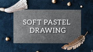 SOFT PASTEL DRAWING FOR BEGINNERS
