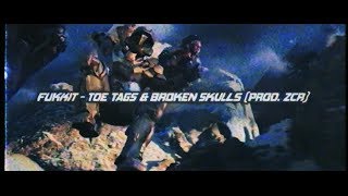 Fukkit - Toe Tags \u0026 Broken Skulls (Prod. ZCR)