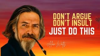 Do this and you will never be angry at anyone | Alan Watts