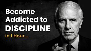 Become Addicted to Discipline in 1 Hour — Jim Rohn Motivation