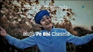 Mujh Pe Bhi Chasme, Slow and reverb, by Ghulam Mustafa QaDri, Islamic Lo-fi