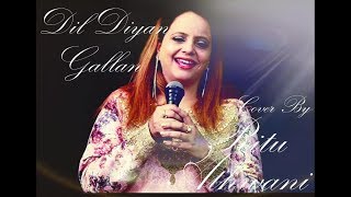 Dil Diyan Gallan Song | Tiger Zinda Hai |Salman Khan |  Atif Aslam | Cover By Ritu Athwani