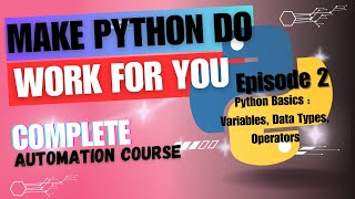 Variables, Data types and Operators in Python || Python basics || Episode 2
