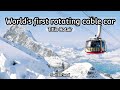 Titlis Rotair | World's first rotating cable car