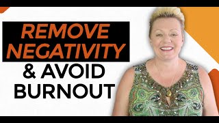 Top Tips To Removing Negativity & Avoiding Burnout – Negativity – Mind Movies