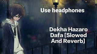 Dekha Hazaro Dafa [Slowed And Reverb] : Dekha Hazaro Dafa Lofi | Rustom Lofi Songs | Lofi's Slot
