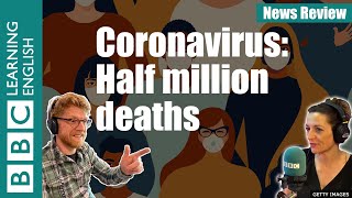 Coronavirus: Half million deaths: BBC News Review