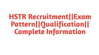 HSTR 2022 Recruitment||Exam Pattern||Qualification||Complete Information