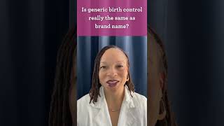 Is generic birth control the same as brand name? #AskBedsider