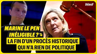 MARINE LE PEN INÉLIGIBLE ? LA FIN D'UN PROCÈS HISTORIQUE QUI N'A RIEN DE POLITIQUE