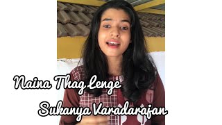 Naina Thag Lenge | Sukanya Varadharajan | Cover