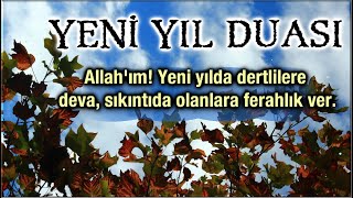 Allah'ım! Yeni yıla girerken günahlarımızı affet, dertlerimi gider, bize sağlık ve afiyet ver!