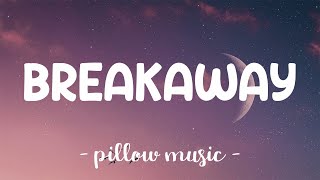Breakaway - Kelly Clarkson (Lyrics) 🎵