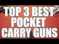 TOP 3 BEST POCKET CARRY GUNS