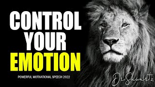 CONTROL YOUR EMOTIONS - Listen To This and Change Yourself - Best Motivational Speech 2022