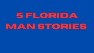 5 Florida Man Stories - Short Compilation