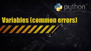 Variables in Python - common coding errors