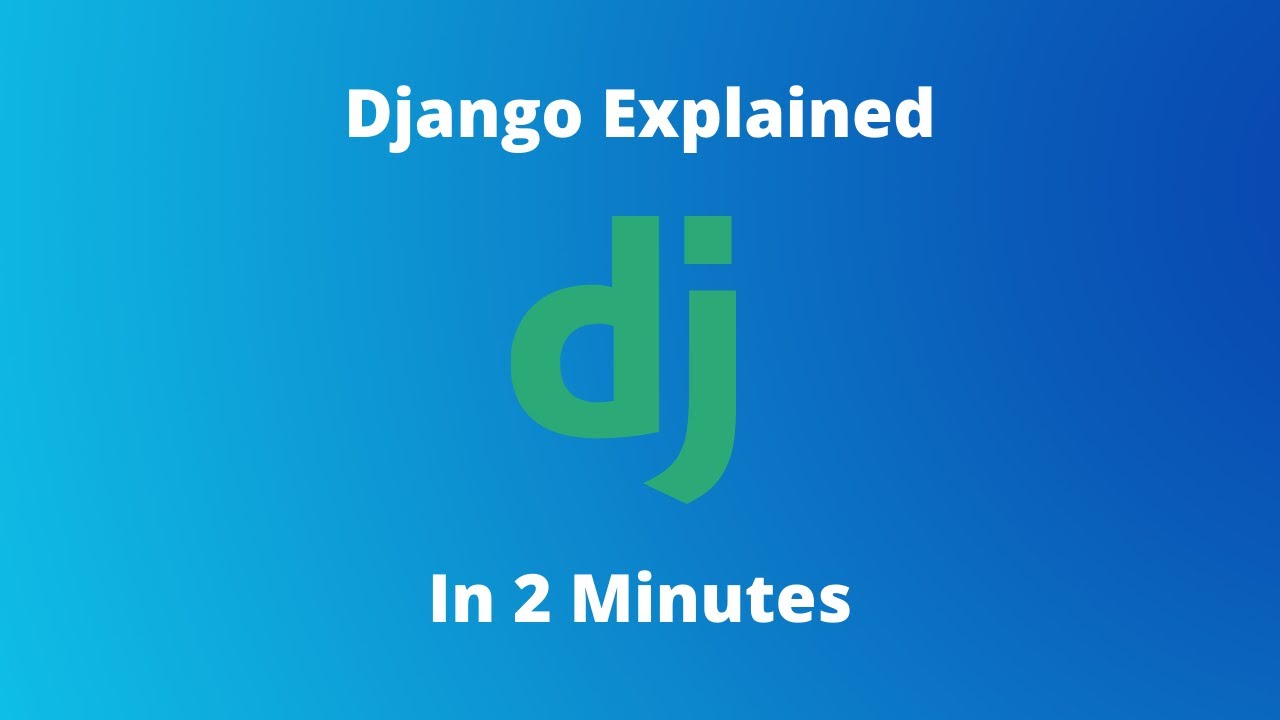 Django Explained In 2 Minutes - QuadExcel.com