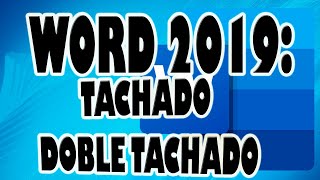 WORD 2019: Tachado, Doble Tachado y sus Opciones