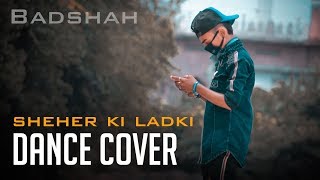 Sheher Ki Ladki | Dance Cover | Badshah | Khandaani Shafakhana | Tulsi Kumar | Tanishk Bagchi
