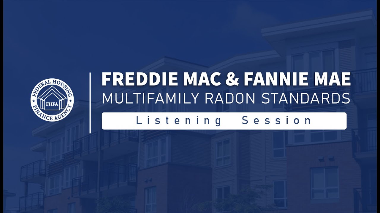 Freddie Mac And Fannie Mae Multifamily Radon Standards - FHFA Listening ...